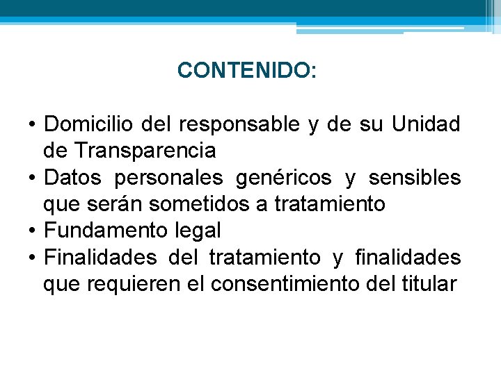 CONTENIDO: • Domicilio del responsable y de su Unidad de Transparencia • Datos personales