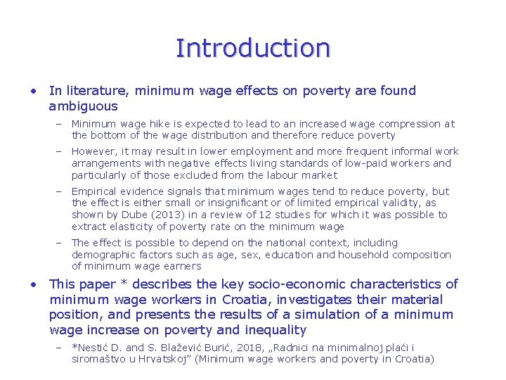 Introduction • In literature, minimum wage effects on poverty are found ambiguous – Minimum