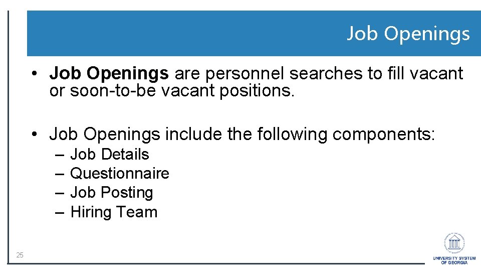 Job Openings • Job Openings are personnel searches to fill vacant or soon-to-be vacant