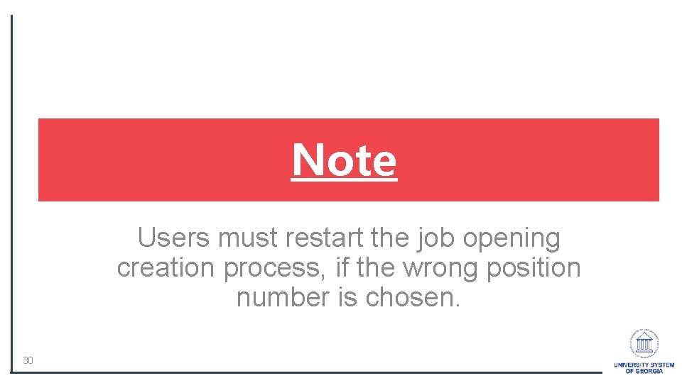 Note Users must restart the job opening creation process, if the wrong position number