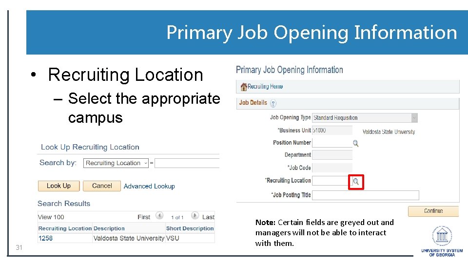 Primary Job Opening Information • Recruiting Location – Select the appropriate campus 31 Note: