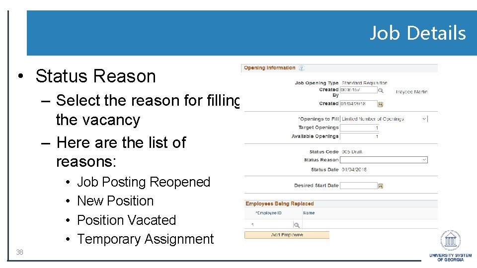 Job Details • Status Reason – Select the reason for filling the vacancy –