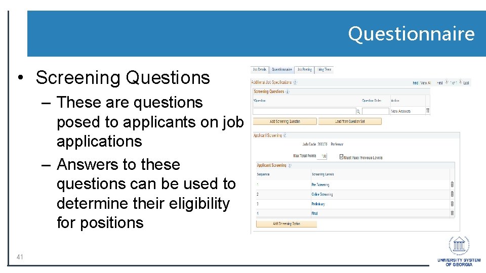 Questionnaire • Screening Questions – These are questions posed to applicants on job applications