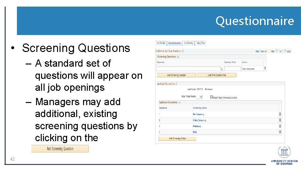 Questionnaire • Screening Questions – A standard set of questions will appear on all