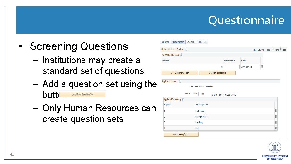 Questionnaire • Screening Questions – Institutions may create a standard set of questions –