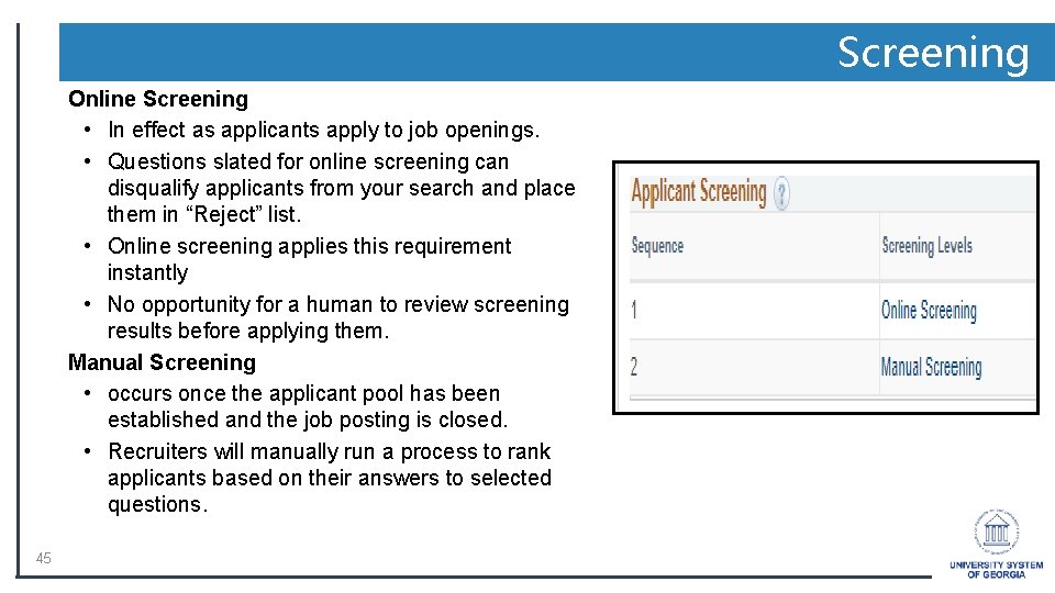 Screening Online Screening • In effect as applicants apply to job openings. • Questions