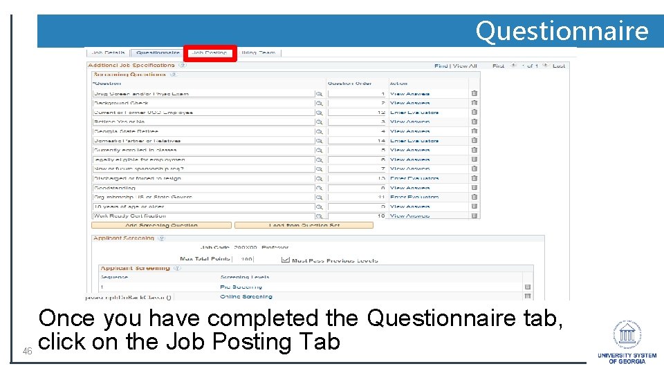 Questionnaire 46 Once you have completed the Questionnaire tab, click on the Job Posting