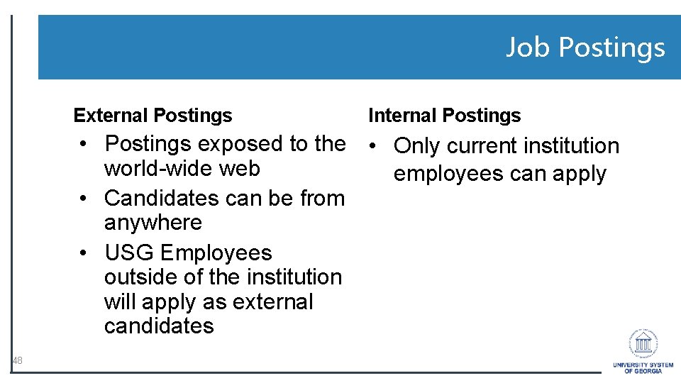 Job Postings External Postings Internal Postings • Postings exposed to the • Only current