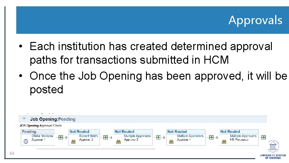 Approvals • Each institution has created determined approval paths for transactions submitted in HCM