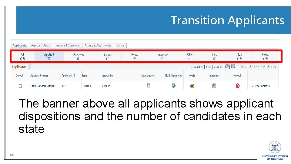Transition Applicants The banner above all applicants shows applicant dispositions and the number of