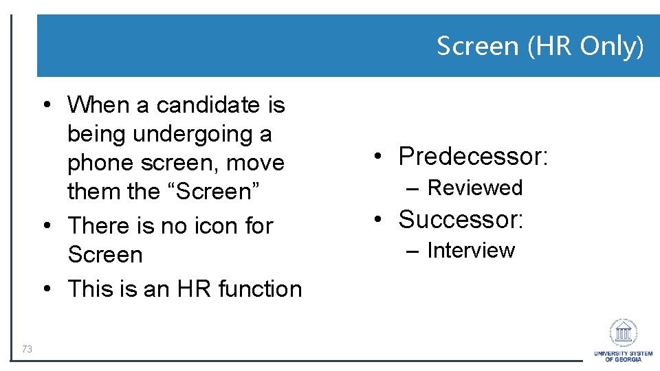 Screen (HR Only) • When a candidate is being undergoing a phone screen, move