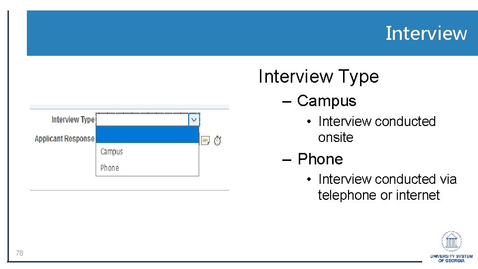 Interview Type – Campus • Interview conducted onsite – Phone • Interview conducted via