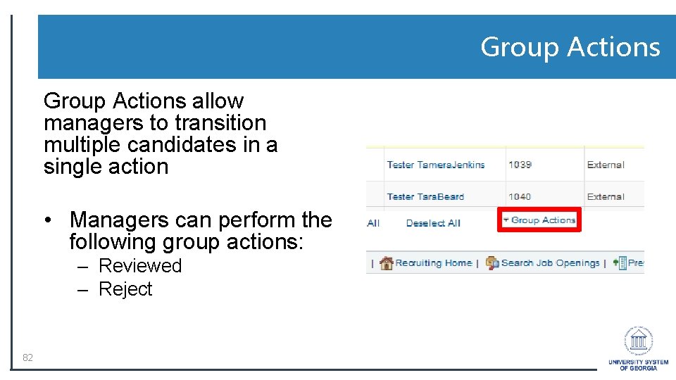Group Actions allow managers to transition multiple candidates in a single action • Managers