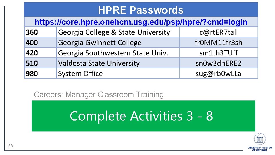 HPRE Passwords https: //core. hpre. onehcm. usg. edu/psp/hpre/? cmd=login 360 Georgia College & State