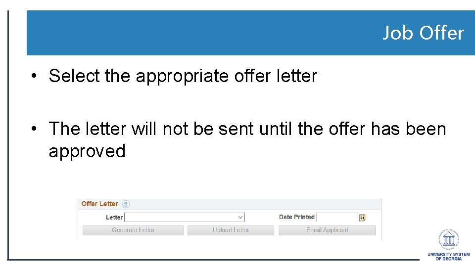 Job Offer • Select the appropriate offer letter • The letter will not be