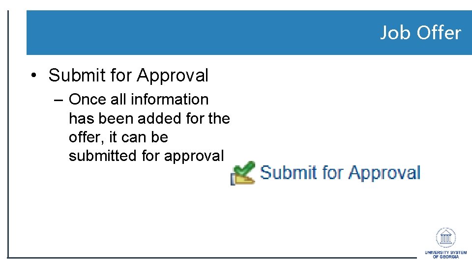 Job Offer • Submit for Approval – Once all information has been added for