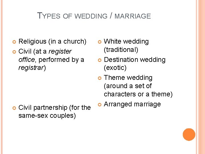 TYPES OF WEDDING / MARRIAGE Religious (in a church) Civil (at a register office,