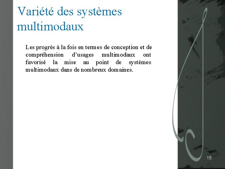 Variété des systèmes multimodaux Les progrès à la fois en termes de conception et