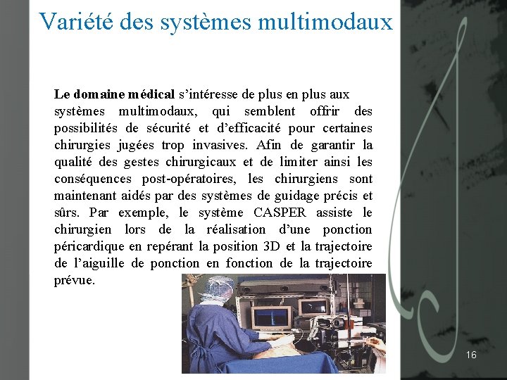 Variété des systèmes multimodaux SYSTÈMES MULTIMODAUXVARIÉTÉ Le domaine médical s’intéresse de plus en plus