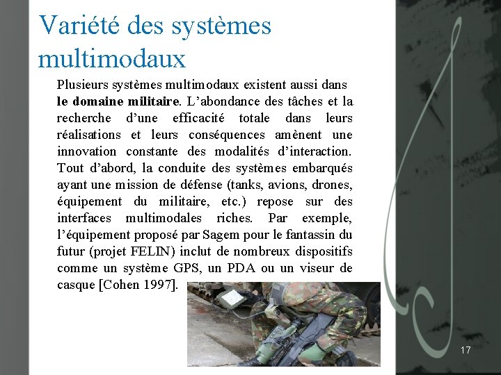 Variété des systèmes multimodaux Plusieurs systèmes multimodaux existent aussi dans le domaine militaire. L’abondance