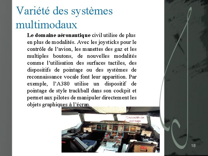 Variété des systèmes multimodaux Le domaine aéronautique civil utilise de plus en plus de