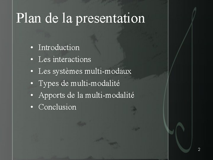 Plan de la presentation • • • Introduction Les interactions Les systèmes multi-modaux Types