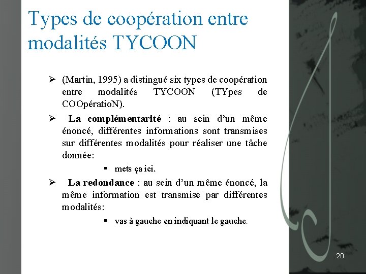 Types de coopération entre modalités TYCOON Ø (Martin, 1995) a distingué six types de