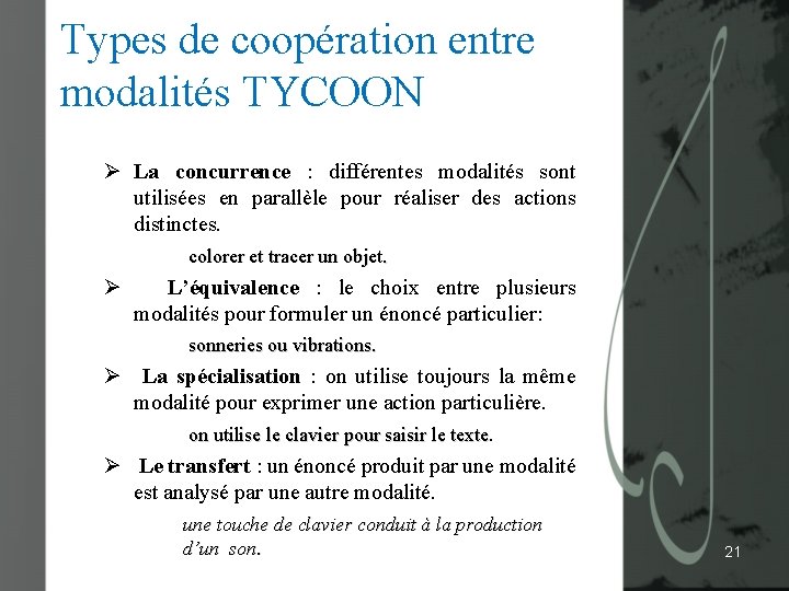 Types de coopération entre modalités TYCOON Ø La concurrence : différentes modalités sont utilisées