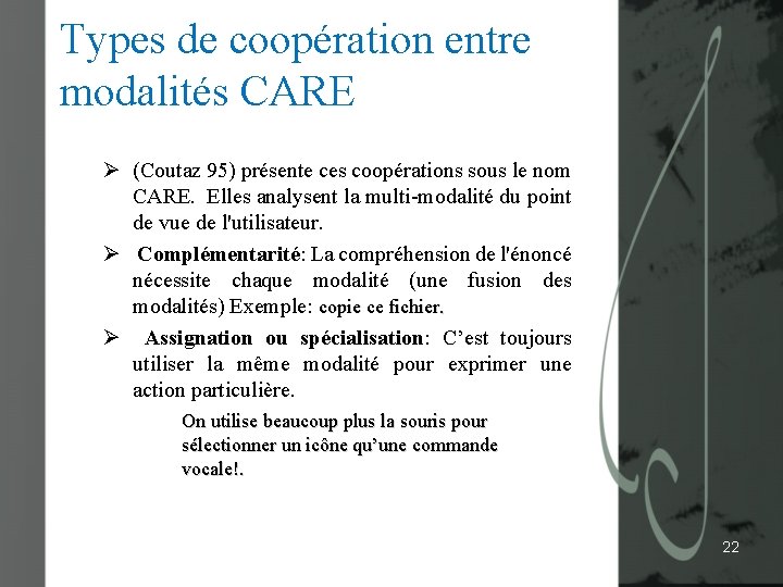 Types de coopération entre modalités CARE Ø (Coutaz 95) présente ces coopérations sous le