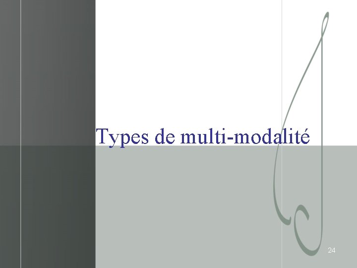 Types de multi-modalité 24 