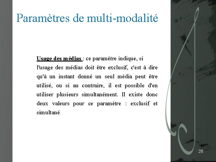 Paramètres de multi-modalité Usage des médias : ce paramètre indique, si l'usage des médias