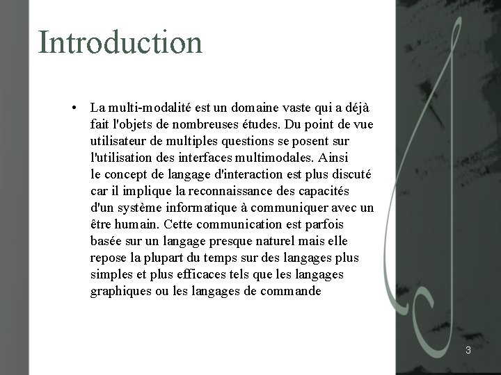 Introduction • La multi-modalité est un domaine vaste qui a déjà fait l'objets de