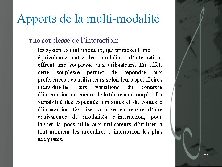 Apports de la multi-modalité une souplesse de l’interaction: les systèmes multimodaux, qui proposent une