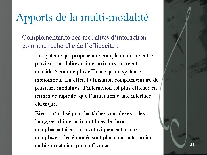 Apports de la multi-modalité Complémentarité des modalités d’interaction pour une recherche de l’efficacité :