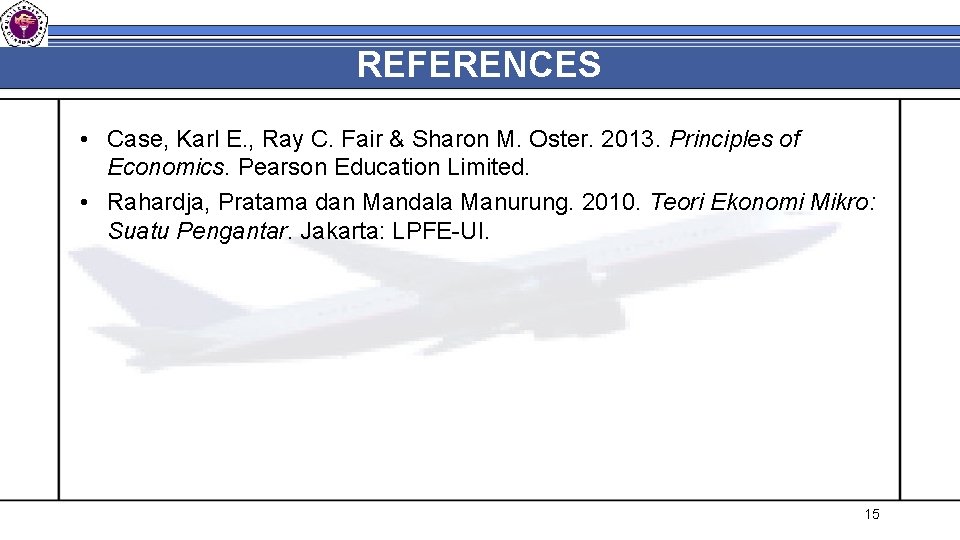 REFERENCES • Case, Karl E. , Ray C. Fair & Sharon M. Oster. 2013.