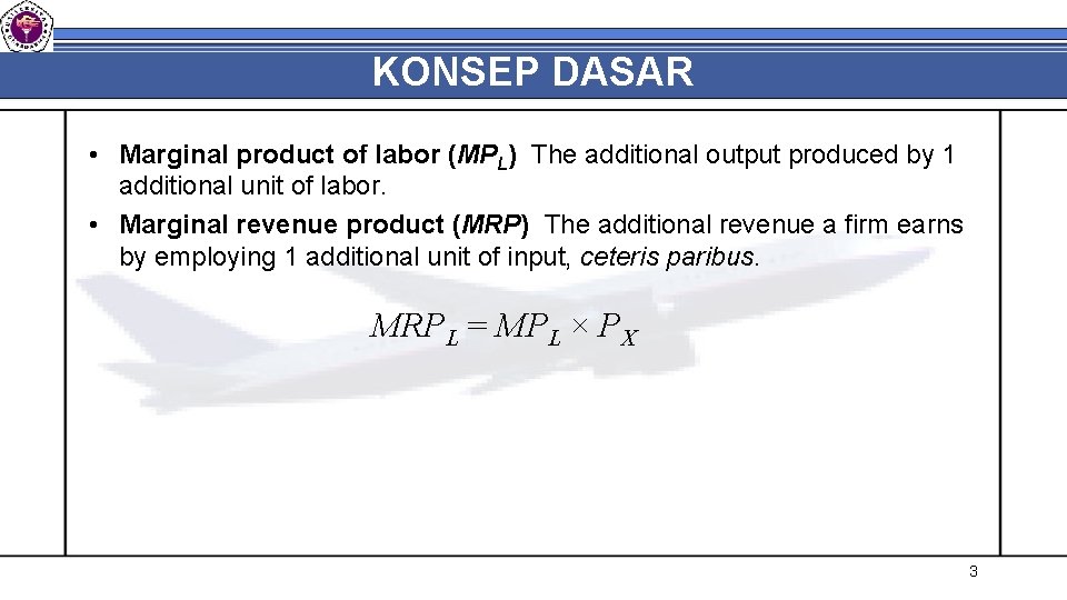 KONSEP DASAR • Marginal product of labor (MPL) The additional output produced by 1