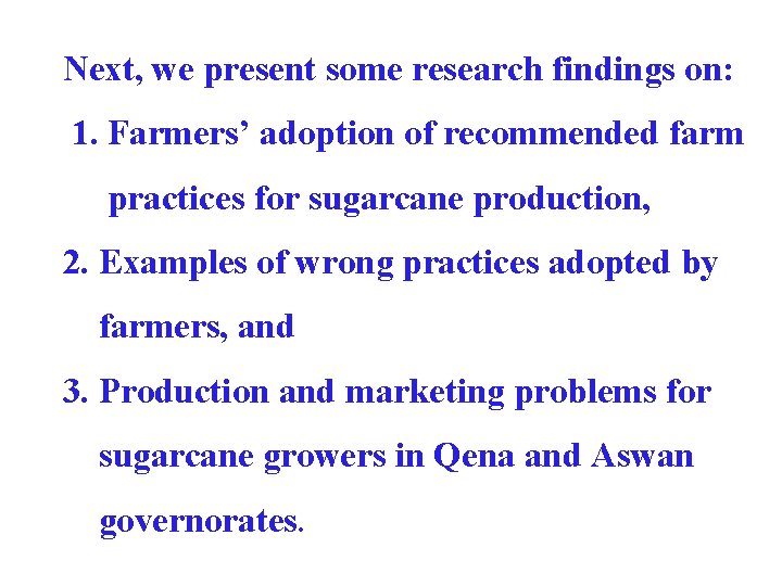 Next, we present some research findings on: 1. Farmers’ adoption of recommended farm practices