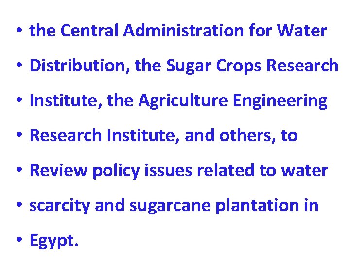  • the Central Administration for Water • Distribution, the Sugar Crops Research •