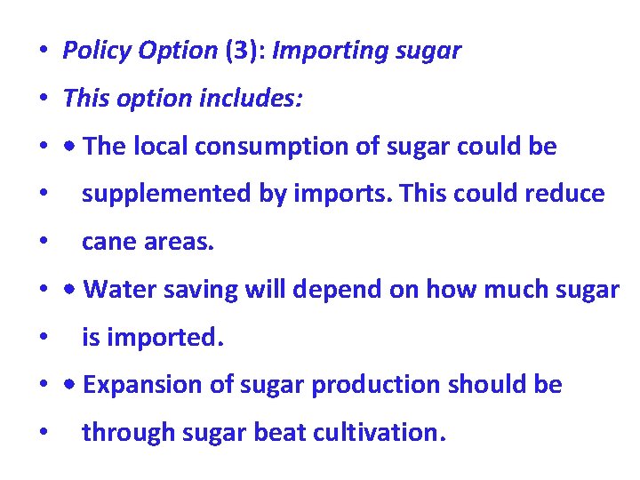  • Policy Option (3): Importing sugar • This option includes: • • The