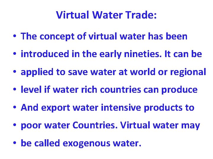 Virtual Water Trade: • The concept of virtual water has been • introduced in