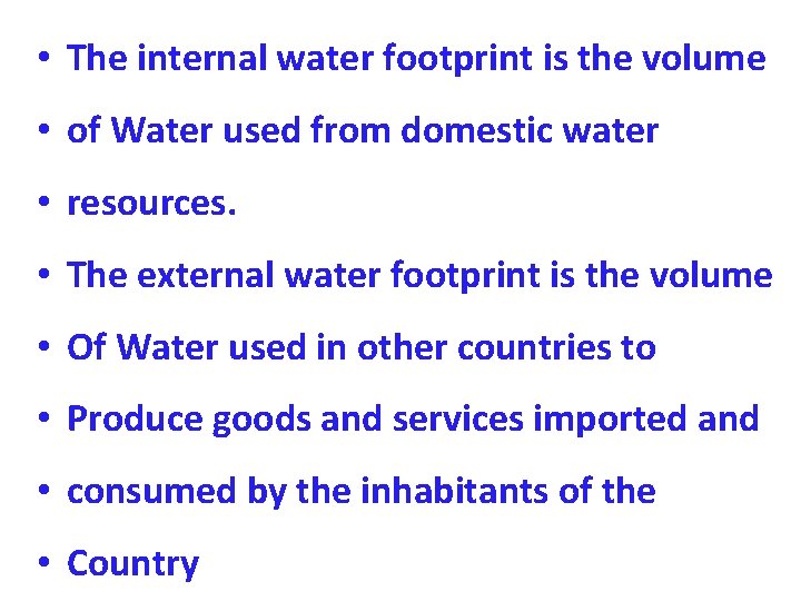  • The internal water footprint is the volume • of Water used from