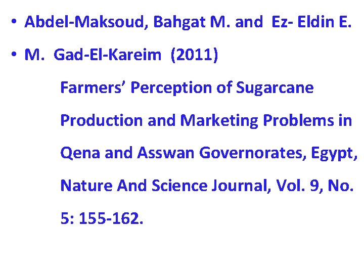  • Abdel-Maksoud, Bahgat M. and Ez- Eldin E. • M. Gad-El-Kareim (2011) Farmers’