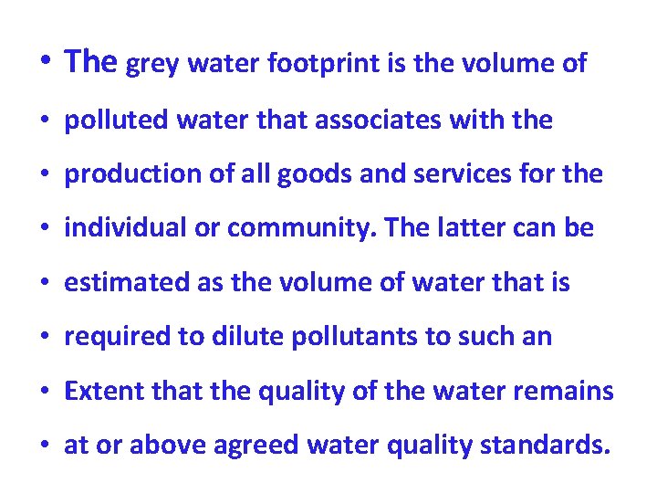  • The grey water footprint is the volume of • polluted water that