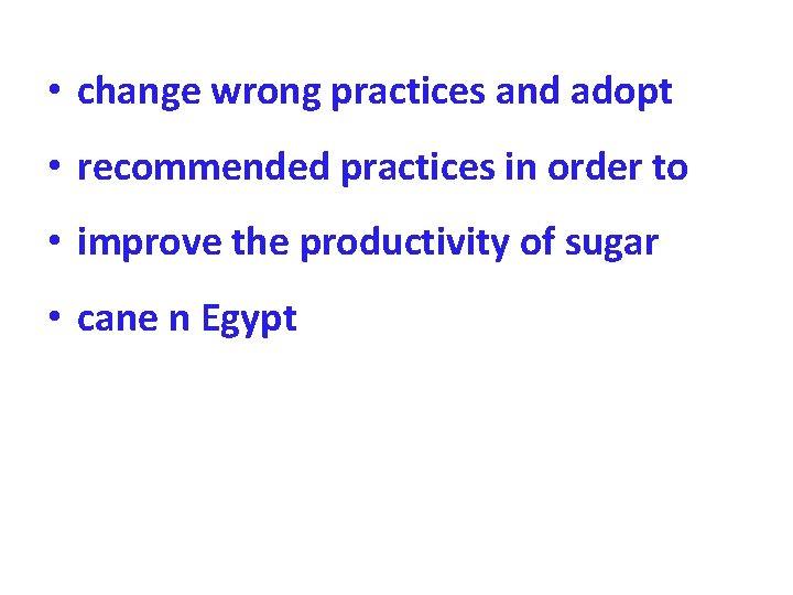  • change wrong practices and adopt • recommended practices in order to •