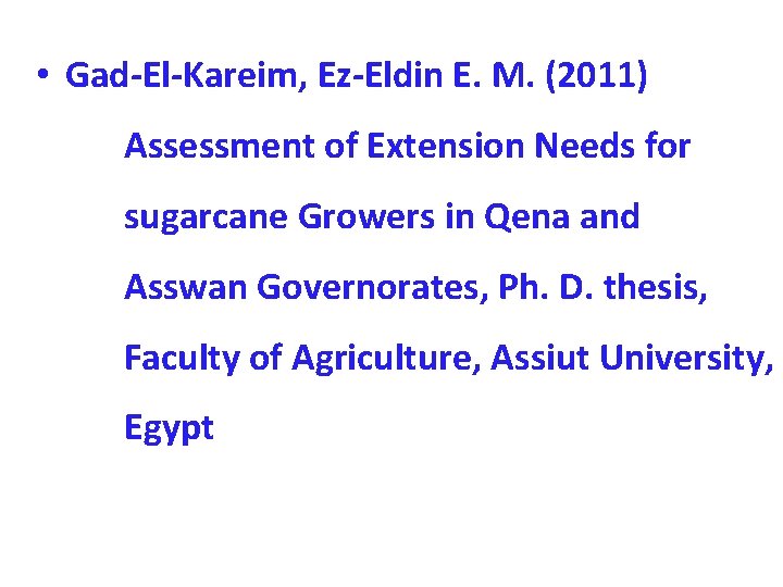  • Gad-El-Kareim, Ez-Eldin E. M. (2011) Assessment of Extension Needs for sugarcane Growers