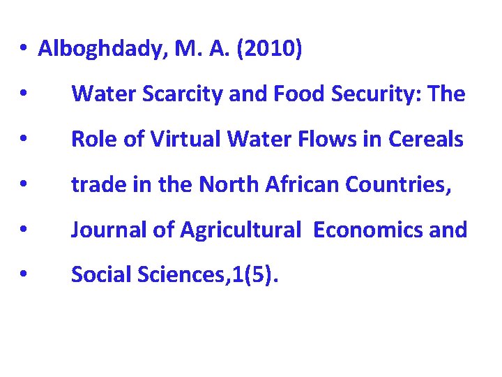  • Alboghdady, M. A. (2010) • Water Scarcity and Food Security: The •