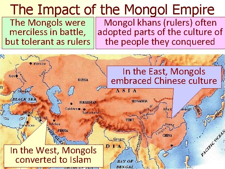 The Impact of the Mongol Empire The Mongols were Mongol khans (rulers) often merciless