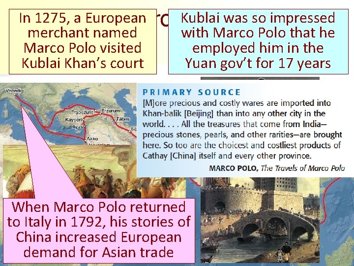 In 1275, a European Marco. Kublai Polowas so impressed merchant named with Marco Polo