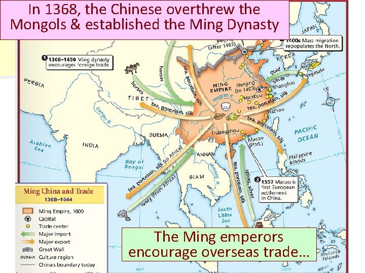 In 1368, the Chinese overthrew the Mongols & established the Ming Dynasty The Ming