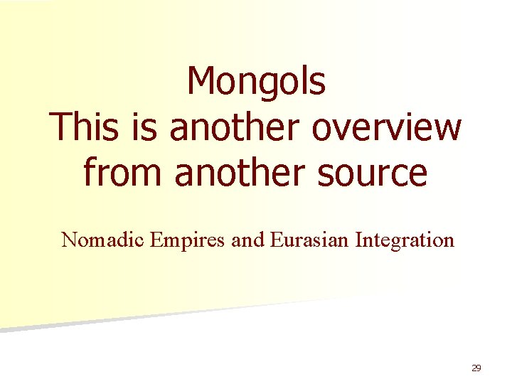 Mongols This is another overview from another source Nomadic Empires and Eurasian Integration 29